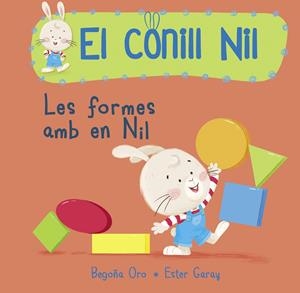 Les formes amb el Nil (El conill Nil. Mans petitones) | 9788448850685 | Oro, Begoña/Garay, Ester | Librería Castillón - Comprar libros online Aragón, Barbastro