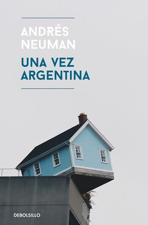 Una vez Argentina | 9788466345538 | Andrés Neuman | Librería Castillón - Comprar libros online Aragón, Barbastro