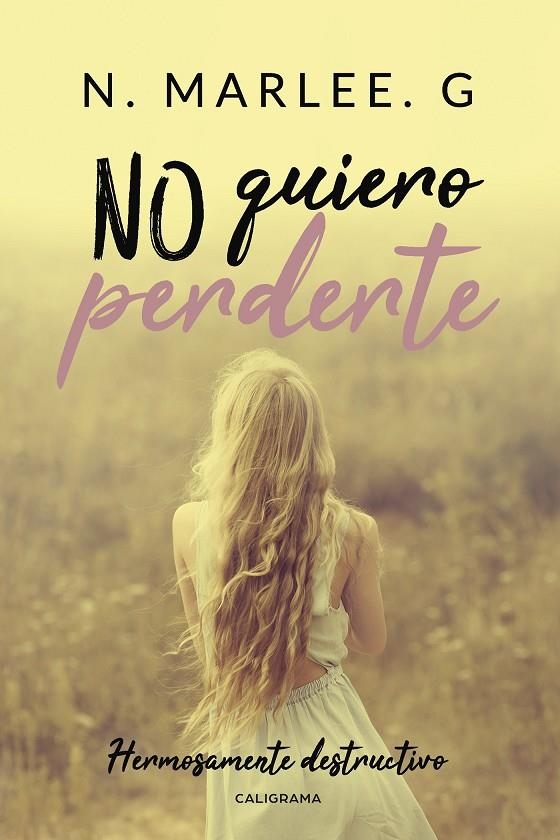 No quiero perderte | 9788417505165 | Marlee G., N. | Librería Castillón - Comprar libros online Aragón, Barbastro
