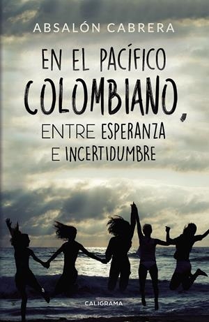 En el pacífico Colombiano, entre esperanza e incertidumbre | 9788417505349 | Cabrera, Absalón | Librería Castillón - Comprar libros online Aragón, Barbastro