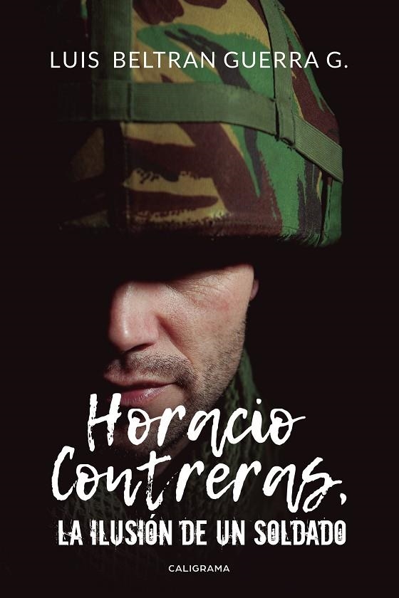 Horacio Contreras, la ilusión de un soldado | 9788417335540 | Beltran Guerra G., Luis | Librería Castillón - Comprar libros online Aragón, Barbastro