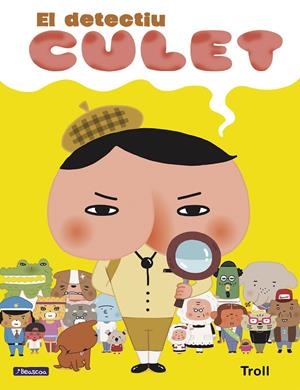 El detectiu Culet (El detectiu Culet. Àlbum il.lustrat) | 9788448851385 | Troll | Librería Castillón - Comprar libros online Aragón, Barbastro