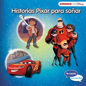 Historias Pixar para soñar (Te cuento, me cuentas una historia Disney) | 9788416931828 | Disney | Librería Castillón - Comprar libros online Aragón, Barbastro