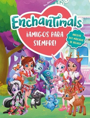 ¡Amigos para siempre! (Enchantimals. Libro regalo) | 9788448851330 | Varios autores, | Librería Castillón - Comprar libros online Aragón, Barbastro