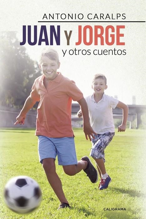 Juan y Jorge y otros cuentos | 9788417382438 | Caralps, Antonio | Librería Castillón - Comprar libros online Aragón, Barbastro