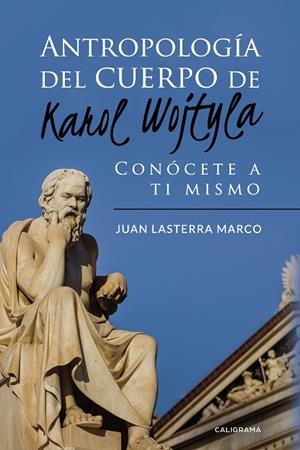 Antropología del cuerpo de Karol Wojtyla | 9788417447236 | Lasterra Marco, Juan | Librería Castillón - Comprar libros online Aragón, Barbastro
