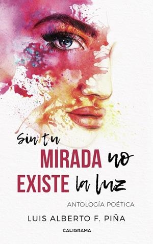 Sin tu mirada no existe la luz | 9788417637606 | F. Piña, Luis Alberto | Librería Castillón - Comprar libros online Aragón, Barbastro
