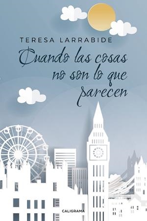 Cuando las cosas no son lo que parecen | 9788417587840 | Larrabide, Teresa | Librería Castillón - Comprar libros online Aragón, Barbastro