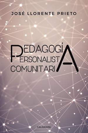 Pedagogía Personalista Comunitaria | 9788417587710 | Llorente  Prieto, José | Librería Castillón - Comprar libros online Aragón, Barbastro