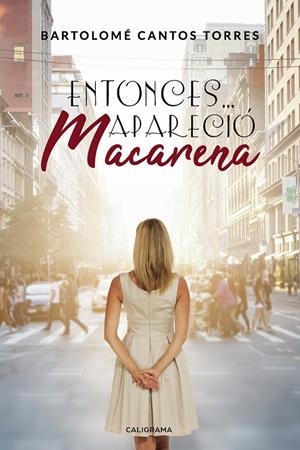 Entonces... Apareció Macarena | 9788417321116 | Cantos  Torres, Bartolomé | Librería Castillón - Comprar libros online Aragón, Barbastro