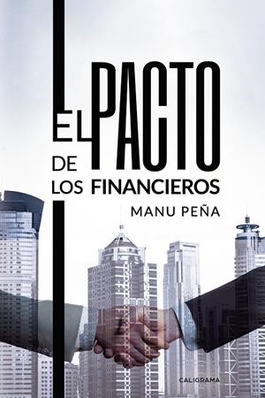 El pacto de los financieros | 9788417772710 | Peña, Manu | Librería Castillón - Comprar libros online Aragón, Barbastro