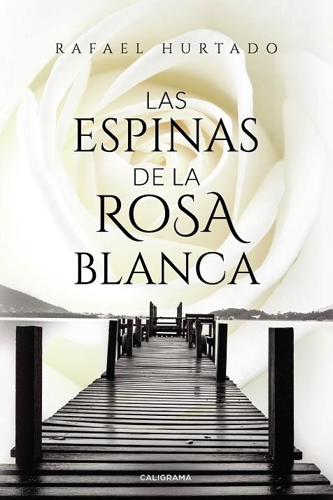 Las espinas de la rosa blanca | 9788417717445 | Hurtado, Rafael | Librería Castillón - Comprar libros online Aragón, Barbastro