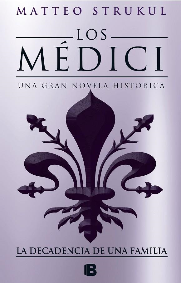 Los Medici. La decadencia de una familia (Los Médici 4) | 9788466664721 | Strukul, Matteo | Librería Castillón - Comprar libros online Aragón, Barbastro