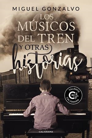 Los músicos del tren y otras historias | 9788417669003 | Gonzalvo, Miguel | Librería Castillón - Comprar libros online Aragón, Barbastro
