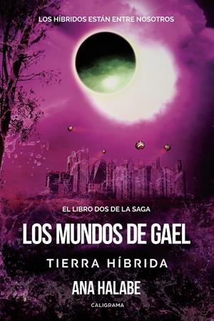 Los mundos de Gael: Tierra Híbrida | 9788417483104 | Halabe, Ana | Librería Castillón - Comprar libros online Aragón, Barbastro