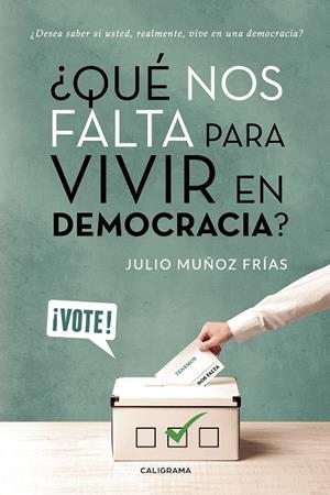 ¿Qué nos falta para vivir en Democracia? | 9788417669102 | Muñoz Frías, Julio | Librería Castillón - Comprar libros online Aragón, Barbastro