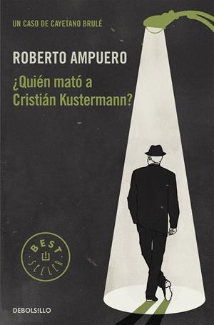 ¿Quién mató a Cristián Kustermann? (Detective Cayetano Brulé 1) | 9788466349796 | Roberto Ampuero | Librería Castillón - Comprar libros online Aragón, Barbastro