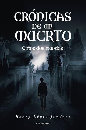 Crónicas de un muerto | 9788417813109 | López Jiménez, Henry | Librería Castillón - Comprar libros online Aragón, Barbastro
