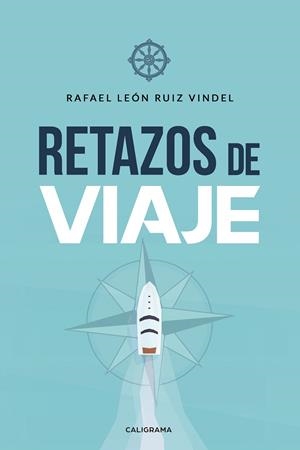 Retazos de viaje | 9788417483227 | Ruiz Vindel, Rafael León | Librería Castillón - Comprar libros online Aragón, Barbastro