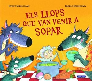 Els llops que van venir a sopar | 9788448852122 | Steve Smallman Joëlle Dreidemy | Librería Castillón - Comprar libros online Aragón, Barbastro