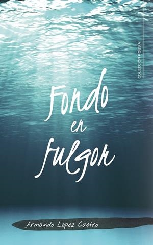 Fondo en fulgor | 9788417813284 | López Castro, Armando | Librería Castillón - Comprar libros online Aragón, Barbastro