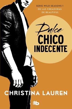 Dulce chico indecente (Wild Seasons 1) | 9788490708248 | Christina Lauren | Librería Castillón - Comprar libros online Aragón, Barbastro