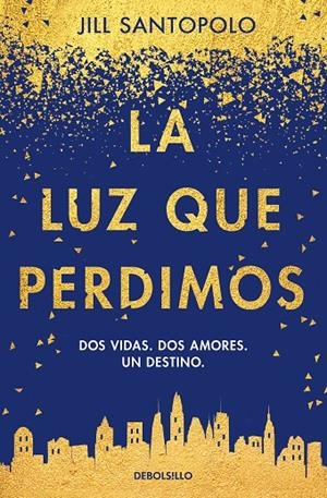 La luz que perdimos | 9788466346962 | Jill Santopolo | Librería Castillón - Comprar libros online Aragón, Barbastro