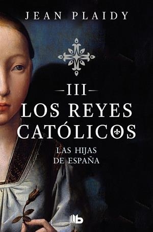 Las hijas de España (Los Reyes Católicos 3) | 9788490708781 | Jean Plaidy | Librería Castillón - Comprar libros online Aragón, Barbastro
