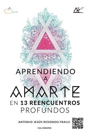 Aprendiendo a amarte en 13 reencuentros profundos | 9788417505479 | Redondo Fraile, Antonio Jesús | Librería Castillón - Comprar libros online Aragón, Barbastro