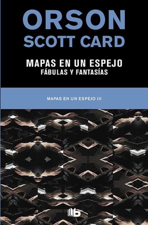 Mapas en un espejo | Fabulas y fantasías (Mapas en un espejo 3) | 9788490708996 | Orson Scott Card | Librería Castillón - Comprar libros online Aragón, Barbastro
