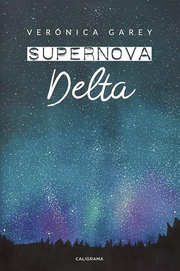 Supernova delta (Supernova 1) | 9788417717490 | Garey, Verónica | Librería Castillón - Comprar libros online Aragón, Barbastro