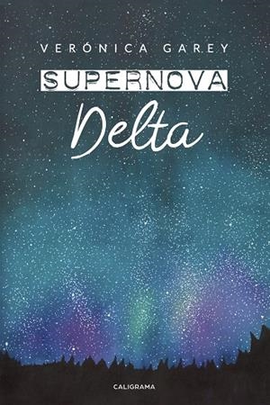 Supernova delta (Supernova 1) | 9788417717490 | Garey, Verónica | Librería Castillón - Comprar libros online Aragón, Barbastro