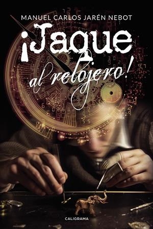 ¡Jaque al relojero! | 9788417669195 | Jarén Nebot, Manuel Carlos | Librería Castillón - Comprar libros online Aragón, Barbastro