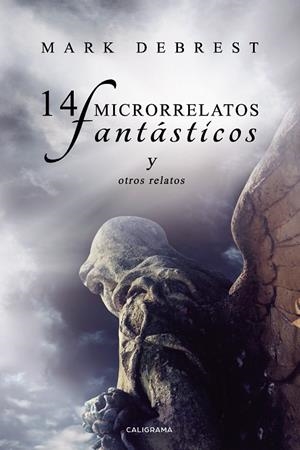 14 microrrelatos fantásticos  y otros relatos | 9788417856458 | Debrest, Mark | Librería Castillón - Comprar libros online Aragón, Barbastro