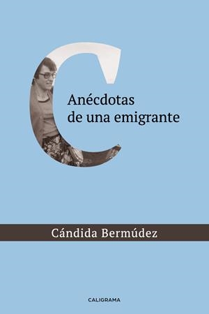 Anécdotas de una emigrante | 9788417856113 | Bermúdez, Cándida | Librería Castillón - Comprar libros online Aragón, Barbastro