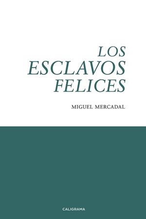 Los esclavos felices | 9788417813024 | Mercadal, Miguel | Librería Castillón - Comprar libros online Aragón, Barbastro