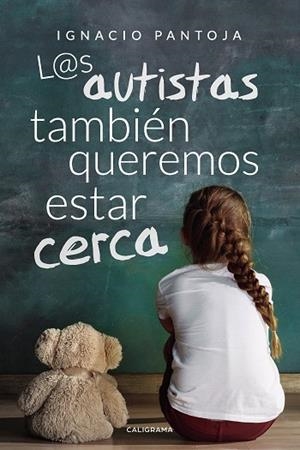 L@s autistas también queremos estar cerca | 9788417947101 | Pantoja, Ignacio | Librería Castillón - Comprar libros online Aragón, Barbastro