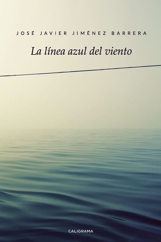La línea azul del viento | 9788417947040 | Jiménez Barrera, José Javier | Librería Castillón - Comprar libros online Aragón, Barbastro