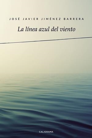 La línea azul del viento | 9788417947040 | Jiménez Barrera, José Javier | Librería Castillón - Comprar libros online Aragón, Barbastro