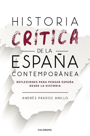Historia crítica de la España Contemporánea | 9788417915438 | Prados Anillo, Andrés | Librería Castillón - Comprar libros online Aragón, Barbastro
