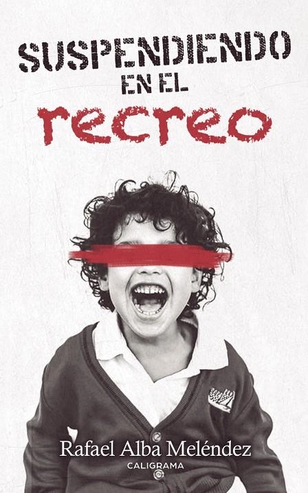 Suspendiendo en el recreo | 9788417984007 | Alba Meléndez, Rafael | Librería Castillón - Comprar libros online Aragón, Barbastro