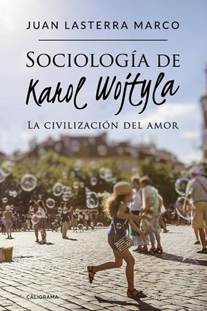 Sociología de Karol Wojtyla | 9788417772871 | Lasterra Marco, Juan | Librería Castillón - Comprar libros online Aragón, Barbastro