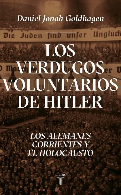 Los verdugos voluntarios de Hitler | 9788430623044 | Daniel Jonah Goldhagen | Librería Castillón - Comprar libros online Aragón, Barbastro