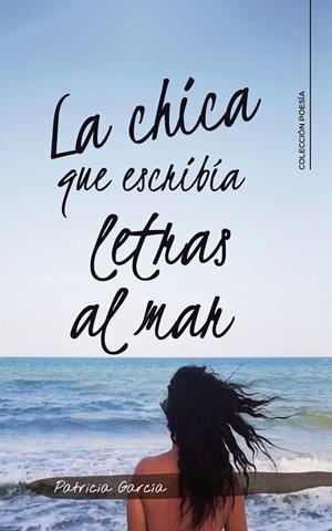 La chica que escribía letras al mar | 9788417984427 | García, Patricia | Librería Castillón - Comprar libros online Aragón, Barbastro