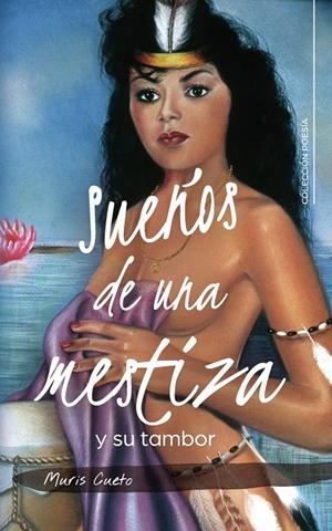Sueños de una mestiza y su tambor | 9788417772888 | Cueto, Muris | Librería Castillón - Comprar libros online Aragón, Barbastro
