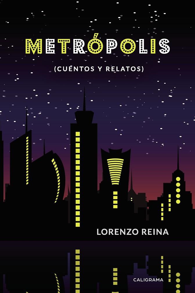 Metrópolis (cuentos y relatos) | 9788417887308 | Reina, Lorenzo | Librería Castillón - Comprar libros online Aragón, Barbastro