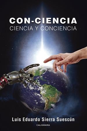 CON-CIENCIA. Ciencia y Conciencia | 9788418018312 | Sierra Suescún, Luis Eduardo | Librería Castillón - Comprar libros online Aragón, Barbastro