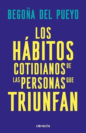 Los hábitos cotidianos de las personas que triunfan | 9788416883677 | Begoña del Pueyo | Librería Castillón - Comprar libros online Aragón, Barbastro