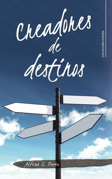 Creadores de destinos | 9788418018091 | C. Pinto, Alfred | Librería Castillón - Comprar libros online Aragón, Barbastro