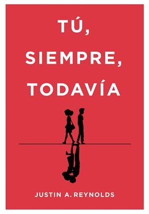 Tú, siempre, todavía | 9788490439395 | Justin A. Reynolds | Librería Castillón - Comprar libros online Aragón, Barbastro